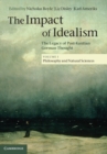 Image for Impact of Idealism: Volume 1, Philosophy and Natural Sciences: The Legacy of Post-Kantian German Thought : Volume 1
