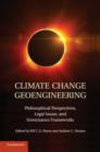 Image for Climate change geoengineering  : philosophical perspectives, legal issues, and governance frameworks