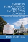 Image for American Public Opinion, Advocacy, and Policy in Congress: What the Public Wants and What It Gets