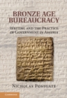 Image for Bronze Age Bureaucracy: Writing and the Practice of Government in Assyria