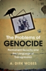 Image for The problems of genocide  : permanent security and the language of transgression