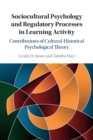 Image for Sociocultural psychology and regulatory processes in learning activity  : contributions of cultural-historical psychological theory