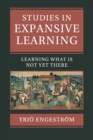 Image for Studies in expansive learning  : learning what is not yet there