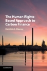 Image for The human rights-based approach to carbon finance  : addressing human rights questions in carbon projects