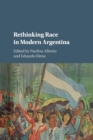Image for Rethinking race in modern Argentina