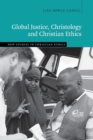 Image for Global Justice, Christology and Christian Ethics