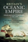 Image for Britain&#39;s oceanic empire  : Atlantic and Indian Ocean worlds, c.1550-1850