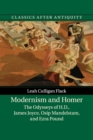 Image for Modernism and homer  : the odysseys of H.D., James Joyce, Osip Mandelstam, and Ezra Pound