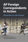 Image for Ap foreign correspondents in action  : World War II to the present