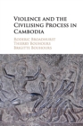 Image for Violence and the Civilising Process in Cambodia
