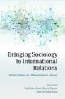 Image for Bringing Sociology to International Relations