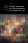 Image for Foreign Investment and the Environment in International Law