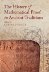 Image for The History of Mathematical Proof in Ancient Traditions