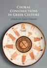 Image for Choral Constructions in Greek Culture