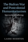 Image for The Biafran War and Postcolonial Humanitarianism