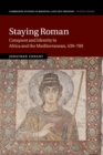 Image for Staying Roman  : conquest and identity in Africa and the Mediterranean, 439-700