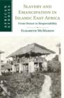 Image for Slavery and emancipation in Islamic East Africa  : from honor to respectability