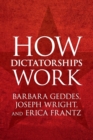 Image for How dictatorships work  : power, personalization, and collapse