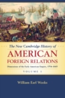 Image for The New Cambridge History of American Foreign Relations: Volume 1, Dimensions of the Early American Empire, 1754–1865
