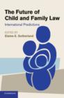 Image for The future of child and family law  : international predictions
