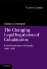 Image for The changing legal regulation of cohabitation  : from fornicators to family, 1600-2010