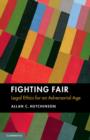 Image for Fighting fair  : legal ethics for an adversarial age