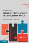Image for Community development in an uncertain world  : vision, analysis and practice