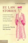 Image for EU law stories  : contextual and critical histories of European jurisprudence