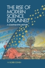 Image for The rise of modern science explained  : a comparative history