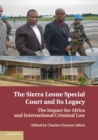 Image for The Sierra Leone Special Court and its legacy  : the impact for Africa and international criminal law