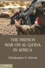 Image for The French war on Al Qa&#39;ida in Africa