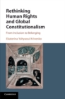 Image for Rethinking Human Rights and Global Constitutionalism