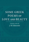 Image for Some Greek Poems of Love and Beauty