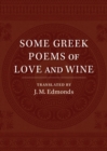 Image for Some Greek Poems of Love and Wine