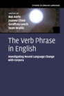 Image for The verb phrase in English  : investigating recent language change with corpora