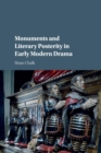 Image for Monuments and literary posterity in early modern drama