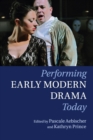 Image for Performing Early Modern Drama Today
