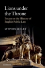 Image for Lions under the throne  : essays on the history of English public law