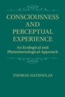 Image for Consciousness and perceptual experience  : an ecological and phenomenological approach