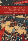Image for A social history of Maoist China  : conflict and change, 1949-1976