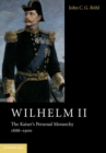 Image for Wilhelm II  : the Kaiser's personal monarchy, 1888-1900