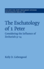 Image for The eschatology of 1 Peter  : considering the influence of Zechariah 9-14