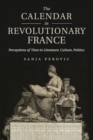 Image for The calendar in revolutionary France  : perceptions of time in literature, culture, politics