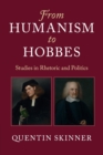 Image for From humanism to Hobbes  : studies in rhetoric and politics