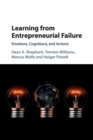 Image for Learning from entrepreneurial failure  : emotions, cognitions, and actions