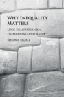Image for Why inequality matters  : luck egalitarianism, its meaning and value