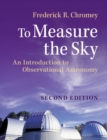 Image for To measure the sky  : an introduction to observational astronomy