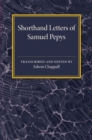 Image for Shorthand letters of Samuel Pepys  : from a volume entitled S. Pepys&#39; official correspondence, 1662-1679
