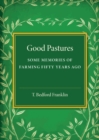 Image for Good pastures  : some memories of farming fifty years ago