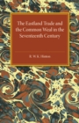 Image for The Eastland Trade and the Common Weal in the Seventeenth Century